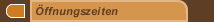 &Ouml;ffnungszeiten